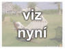 viz  nyní