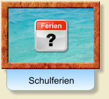 Schulferien ? Ferien