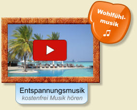 Entspannungsmusik kostenfrei Musik hören Wohlfühl- musik  ♫