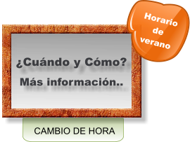 CAMBIO DE HORA ¿Cuándo y Cómo? Más información.. Horario de  verano