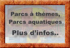 Parcs à thèmes, Parcs aquatiques Plus d’infos..