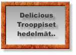 Delicious Trooppiset  hedelmät..