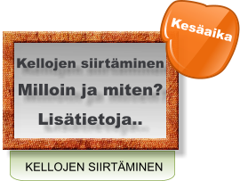 KELLOJEN SIIRTÄMINEN Kellojen siirtäminen Milloin ja miten? Lisätietoja.. Kesäaika