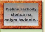 Piękne zachody  słońca na  całym świecie..