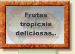 Frutas tropicais  deliciosas..