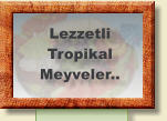 Lezzetli Tropikal  Meyveler..